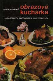 OBRAZOVÁ KUCHÁRKA - 124 FAREBNÝCH FOTOGRAFIÍ A 400 PREDPISOV