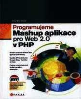 PROGRAMUJEME MASHUP APLIKACE PRO WEB 2.0 V PHP