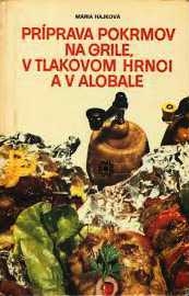 PRÍPRAVA POKRMOV NA GRILE, V TLAKOVOM HRNCI A V ALOBALE