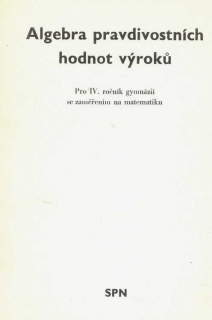 ALGEBRA PRAVDIVOSTNÍCH HODNOT VÝROKŮ