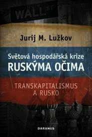SVĚTOVÁ HOSPODÁŘSKÁ KRIZE RUSKÝMA OČIMA - TRANSKAPITALISMUS A RUSKO