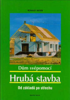 DŮM SVÉPOMOCÍ HRUBÁ STAVBA OD ZÁKLADŮ PO STŘECHU