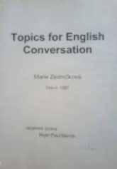 TOPICS FOR ENGLISH CONVERSATION - PŘÍRUČKA K PŘÍPRAVĚ NA ÚSTNÍ MATURITNÍ ZKOUŠKU