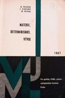 MATERIE DETERMINISMUS VÝVOJ