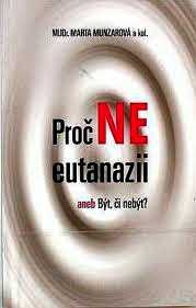 PROČ NE EUTANAZII ANEB BÝT ČI NEBÝT?