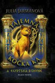 TAJEMNÁ KOČKA KA A EGYPTSKÁ BOHYNĚ