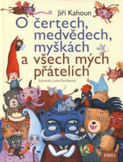 O ČERTECH, MEDVĚDECH, MYŠKÁCH A VŠECH MÝCH PŘÁTELÍCH