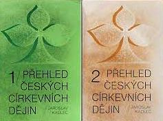 PŘEHLED ČESKÝCH CÍRKEVNÍCH DĚJIN 1 + 2