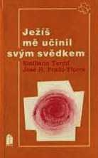 JEŽÍŠ MĚ UČINIL SVÝM SVĚDKEM