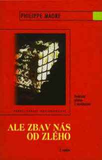 ALE ZBAV NÁS OD ZLÉHO