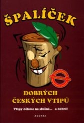 ŠPALÍČEK DOBRÝCH ČESKÝCH VTIPŮ