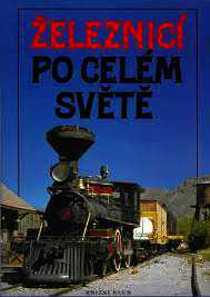 ŽELEZNICÍ PO CELÉM SVĚTĚ