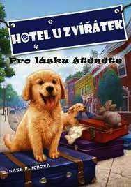 HOTEL U ZVÍŘÁTEK - PRO LÁSKU ŠTĚNĚTE