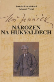 LEOŠ JANÁČEK - NAROZEN NA HUKVALDECH