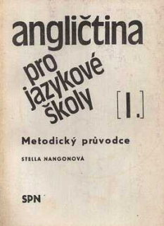 ANGLIČTINA PRO JAZYKOVÉ ŠKOLY I. METODICKÝ PRŮVODCE