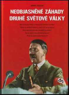 NEOBJASNĚNÉ ZÁHADY DRUHÉ SVĚTOVÉ VÁLKY