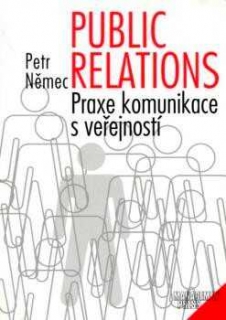 PUBLIC RELATIONS PRAXE KOMUNIKACE S VEŘEJNOSTÍ