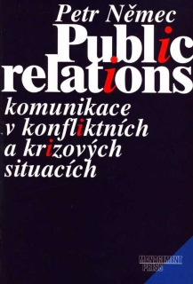 PUBLIC RELATIONS KOMUNIKACE V KONFLIKTNÍCH A KRIZOVÝCH SITUACÍCH