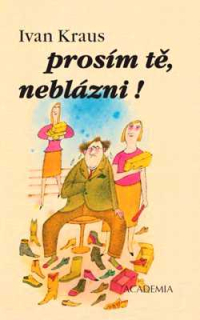 PROSÍM TĚ NEBLÁZNI!