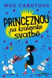 PRINCEZNOU NA KRÁLOVSKÉ SVATBĚ