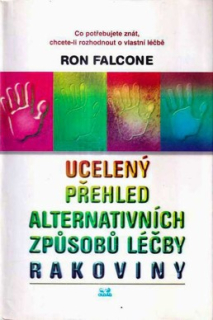 UCELENÝ PŘEHLED ALTERNATIVNÍCH ZPŮSOBŮ LÉČBY RAKOVINY