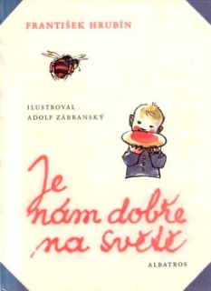 JE NÁM DOBŘE NA SVĚTĚ