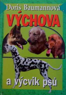 VÝCHOVA A VÝCVIK PSŮ