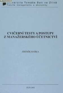 CVIČEBNÍ TESTY A POSTUPY Z MANAŽERSKÉHO ÚČETNICTVÍ