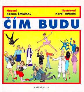 ČÍM BUDU