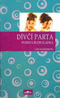 DÍVČÍ PARTA POMSTA BUDE SLADKÁ