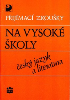 PŘIJÍMACÍ ZKOUŠKY NA VŠ - ČESKÝ JAZYK A LITERATURA