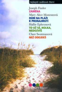 NEJLEPŠÍ SVĚTOVÉ ČTENÍ - ZÁMĚNA - DŮM NA PLÁŽI K PRONAJMUTÍ - TO UŽ SE, HOLKA NEDOZVÍŠ - NEŽ ODEJDEŠ