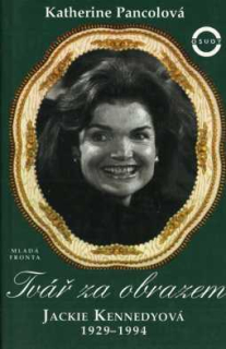 TVÁŘ ZA OBRAZEM - JACKIE KENNEDYOVÁ