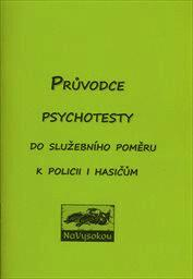 PRŮVODCE PSYCHOTESTY DO SLUŽEBNÍHO POMĚRU K POLICII I HASIČŮM