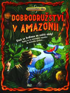 DOBRODRUŽNÁ VĚDA - DOBRODRUŽSTVÍ V AMAZONII