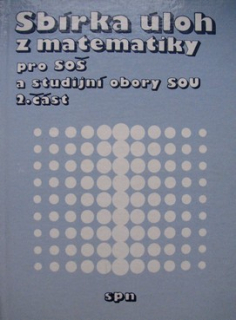 SBÍRKA ÚLOH Z MATEMATIKY PRO SOŠ A STUDIJNÍ OBORY SOU 2. ČÁST