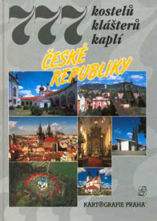777 KOSTELŮ KLÁŠTERŮ KAPLÍ ČESKÉ REPUBLIKY