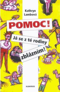 JÁ SE Z TÉ RODINY ZBLÁZNÍM!