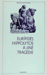HIPPOLYTOS A JINÉ TRAGÉDIE