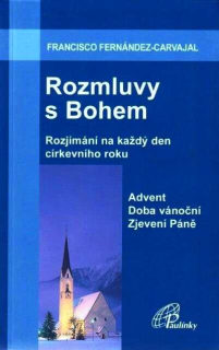 ROZMLUVY S BOHEM 1 - ADVENT - DOBA VÁNOČNÍ - ZJEVENÍ PÁNĚ