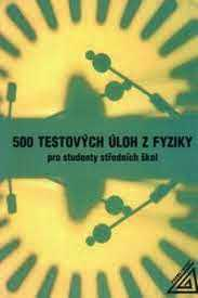 500 TESTOVÝCH ÚLOH Z FYZIKY