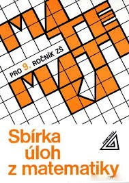 SBÍRKA ÚLOH Z MATEMATIKY PRO 9. ROČNÍK ZŠ