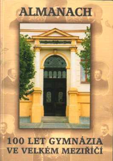 ALMANACH 100 LET GYMNÁZIA VE VELKÉM MEZIŘÍČÍ