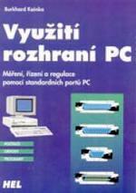 VYUŽITÍ ROZHRANÍ PC - MĚŘENÍ, ŘÍZENÍ, REGULACE POMOCÍ STANDARDNÍCH PORTŮ PC
