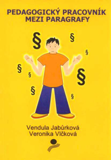PEDAGOGICKÝ PRACOVNÍK MEZI PARAGRAFY
