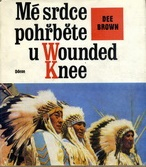 MÉ SRDCE POHŘBĚTE U WOUNDED KNEE