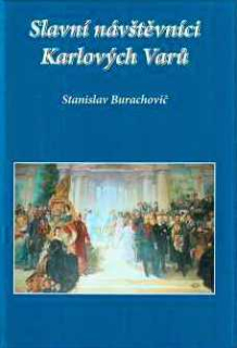 SLAVNÍ NÁVŠTĚVNÍCI KARLOVÝCH VARŮ