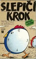 SLEPIČÍ KROK - 111 FEJETONŮ ZE ZVĚDAVOSTI