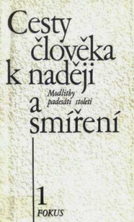 CESTY ČLOVĚKA K NADĚJI A SMÍŘENÍ 1 + 2