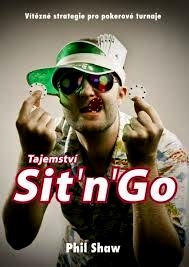 TAJEMSTVÍ SIT´N´GO - VÍTĚZNÉ STRATEGIE PRO POKEROVÉ TURNAJE